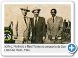 Joo Pacfico, Florncio e Raul Trres no Aeoroporto de Congonhas em 1945